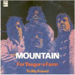 Mountain : For Yasgur's Farm - To My Friend